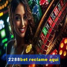 2288bet reclame aqui